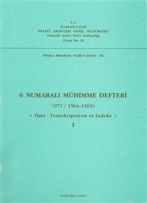 6 Numaralı Mühimme Defteri 972-1564-1565 Cilt: 1 - 1