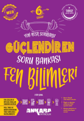 6. Sınıf Fen Bilimleri Güçlendiren Soru Bankası - Ankara Yayıncılık