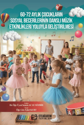 60-72 Aylık Çocukların Sosyal Becerilerinin Danslı Müzik Etkinlikleri Yoluyla Geliştirilmesi - 1