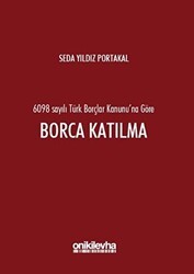 6098 Sayılı Türk Borçlar Kanunu`na Göre Borca Katılma - On İki Levha Yayınları