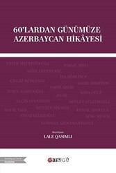 60`lardan Günümüze Azerbaycan Hikayesi - Bengü Yayınları