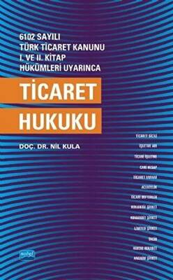 6102 Sayılı Türk Ticaret Kanunu 1. ve 2. Kitap Hükümleri Uyarınca Ticaret Hukuku - 1