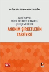 6102 Sayılı Türk Ticaret Kanunu Çerçevesinde Anonim Şirketlerin Tasfiyesi - Adalet Yayınevi