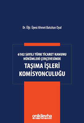 6102 Sayılı Türk Ticaret Kanunu Hükümleri Çerçevesinde Taşıma İşleri Komisyonculuğu - 1
