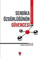 6356 Sayılı Kanun Bağlamında Sendika Özgürlüğünün Güvencesi - Adalet Yayınevi