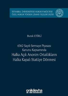 6362 Sayılı Sermaye Piyasası Kanunu Kapsamında Halka Açık Anonim Ortaklıkların Halka Kapalı Statüye Dönmesi - 1