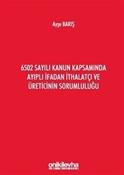 6502 Sayılı Kanun Kapsamında Ayıplı İfadan İthalatçı ve Üreticinin Sorumluluğu - On İki Levha Yayınları