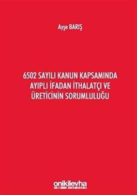 6502 Sayılı Kanun Kapsamında Ayıplı İfadan İthalatçı ve Üreticinin Sorumluluğu - 1