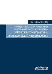 6502 Sayılı Tüketicinin Korunması Hakkındaki Kanun Kapsamında Web Sitesi Vasıtasıyla Sözleşmelerin Kurulması - On İki Levha Yayınları
