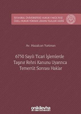 6750 Sayılı Ticari İşlemlerde Taşınır Rehni Kanunu Uyarınca Temerrüt Sonrası Haklar - 1