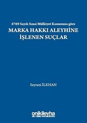 6769 Sayılı Sınai Mülkiyet Kanununa Göre Marka Hakkı Aleyhine İşlenen Suçlar - On İki Levha Yayınları