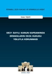 6831 Sayılı Kanun Kapsamında Ormanların Ceza Hukuku Yoluyla Korunması - On İki Levha Yayınları