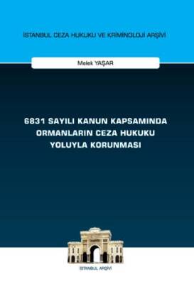 6831 Sayılı Kanun Kapsamında Ormanların Ceza Hukuku Yoluyla Korunması - 1