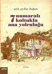 7 Numaralı Koltukla Ana Yolculuğu - Yaba Yayınları