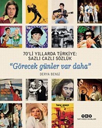 70`li Yıllarda Türkiye: Sazlı Cazlı Sözlük - Görecek Günler Var Daha - Yapı Kredi Yayınları