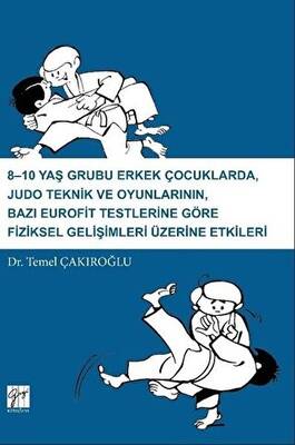 8-10 Yaş Grubu Erkek Çocuklarda, Judo teknik ve Oyunlarının Bazı Eurofit Testlerine Göre Fiziksel Gelişimleri Üzerine Etkileri - 1