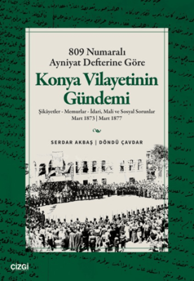 809 Numaralı Ayniyat Defterine Göre Konya Vilayetinin Gündemi - 1