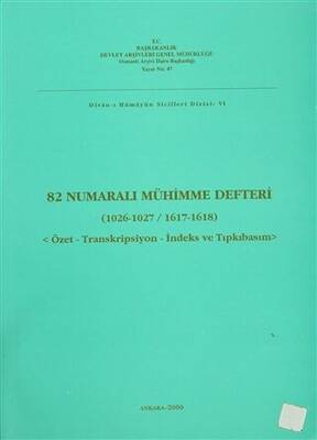 82 Numaralı Mühimme Defteri 1026-1027 - 1617-1618 - 1