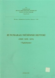 85 Numaralı Mühimme Defteri 1040 - 1630 - 1631 Tıpkıbasım - Devlet Arşivleri Genel Müdürlüğü