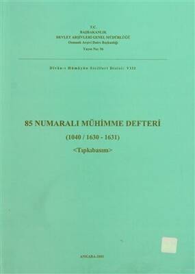 85 Numaralı Mühimme Defteri 1040 - 1630 - 1631 Tıpkıbasım - 1