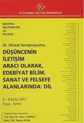 9. Ulusal Sempozyumu : Düşüncenin İletişim Aracı Olarak, Edebiyat Bilim, Sanat ve Felsefe Alanlarında: Dil 6 - 9 Eylül 2011 - İstanbul Kültür Üniversitesi - İKÜ Yayınevi