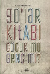 90’lar Kitabı - Çocuk mu, Genç mi? - Yitik Ülke Yayınları