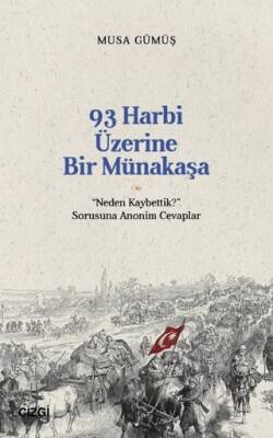 93 Harbi Üzerine Bir Münakaşa | “Neden Kaybettik?” Sorusuna Anonim Cevaplar - 1