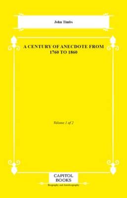 A Century of Anecdote From 1760 to 1860 - 1