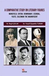 A Comparative Study On Literary Figures: Mansfield, Ertem, Hemingway, Esendal, Yeats, Suleiman The Magnificent - Kriter Yayınları