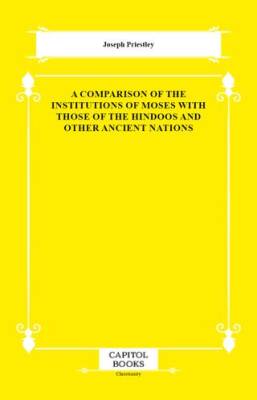 A Comparison of the Institutions of Moses With Those of the Hindoos and Other Ancient Nations - 1