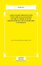 A Discourse Pronounced Upon the Inauguration of the Author as Dane Professor of Law in Harvard University - Capitol Books
