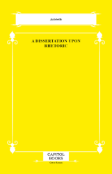 A Dissertation Upon Rhetoric - Capitol Books