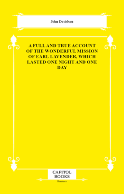 A Full and True Account of the Wonderful Mission of Earl Lavender, Which Lasted One Night and One Day - 1