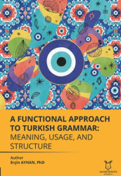 A Functional Approach to Turkish Grammar Meaning, Usage, and Structure - Akademisyen Kitabevi
