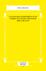 A Glossary of Reference on Subjects Connected With the Far East - Capitol Books