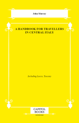 A Handbook for Travellers in Central Italy - Capitol Books