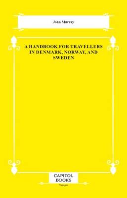A Handbook for Travellers in Denmark, Norway, and Sweden - 1