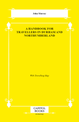 A Handbook for Travellers in Durham and Northumberland - Capitol Books