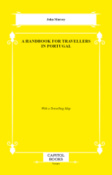 A Handbook for Travellers in Portugal - Capitol Books