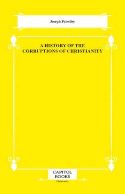 A History of the Corruptions of Christianity - 1