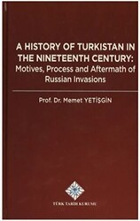 A History Of Turkistan in the Nineteenth Century - Türk Tarih Kurumu Yayınları