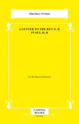 A Letter to the Rev. E. B. Pusey, D. D - 1