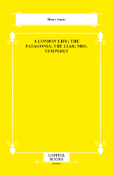 A London Life; The Patagonia; The Liar; Mrs. Temperly - Capitol Books