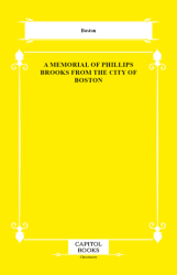 A Memorial of Phillips Brooks From the City of Boston - Capitol Books