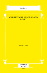 A Millionaire of Rough-and-Ready - Capitol Books