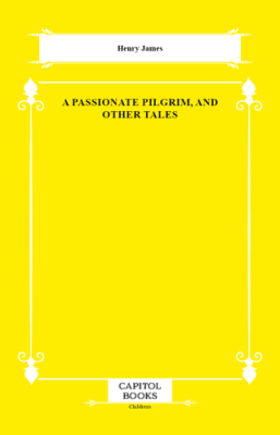 A Passionate Pilgrim, and Other Tales - 1