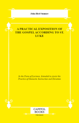 A Practical Exposition of the Gospel According to St. Luke - Capitol Books