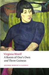 A Room Of One`s Own and Three Guineas - Oxford University Press - Classics