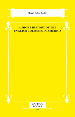 A Short History of the English Colonies in America - 1