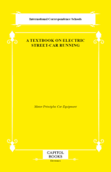 A Textbook on Electric Street-Car Running - Capitol Books
